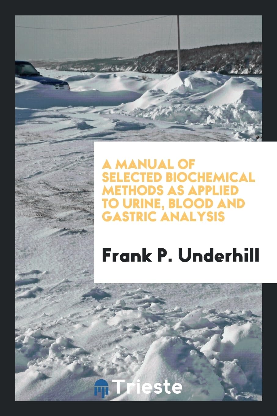 A Manual of Selected Biochemical Methods as Applied to Urine, Blood and Gastric Analysis Contemporary literature