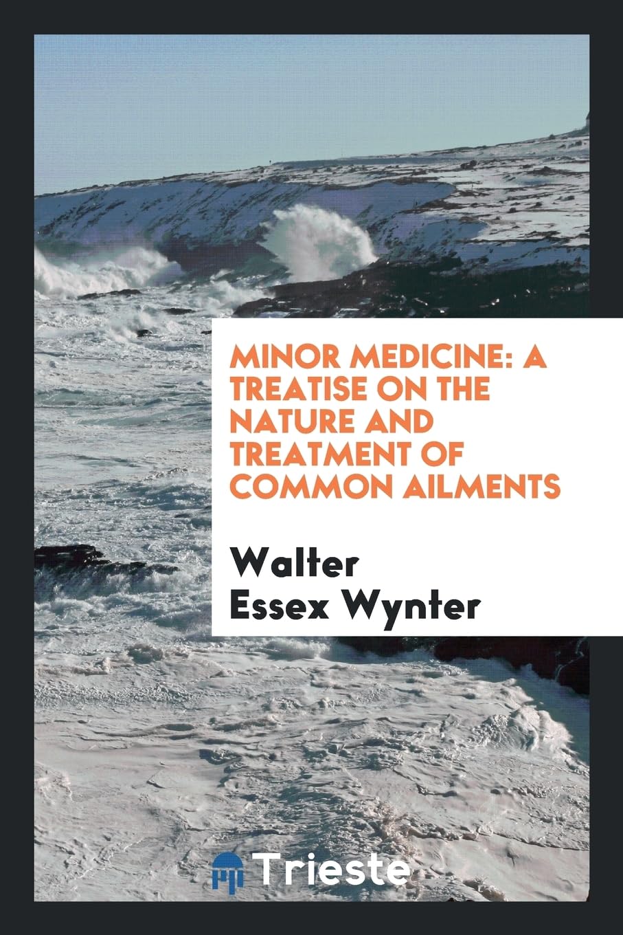 Minor Medicine: A Treatise on the Nature and Treatment of Common Ailments Books