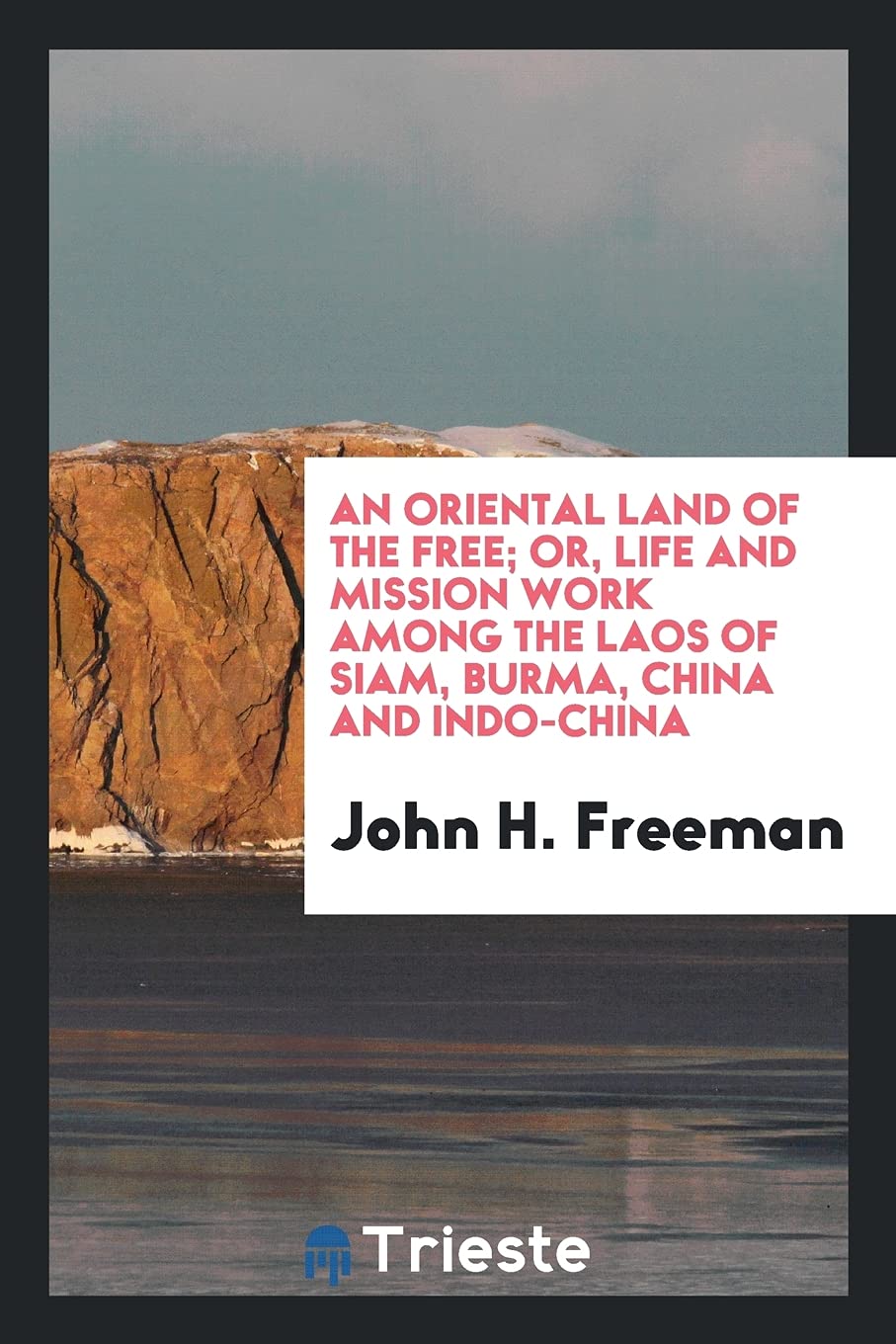 An Oriental Land of the Free; Or, Life and Mission Work Among the Laos of Siam, Burma, China and Indo-China Books