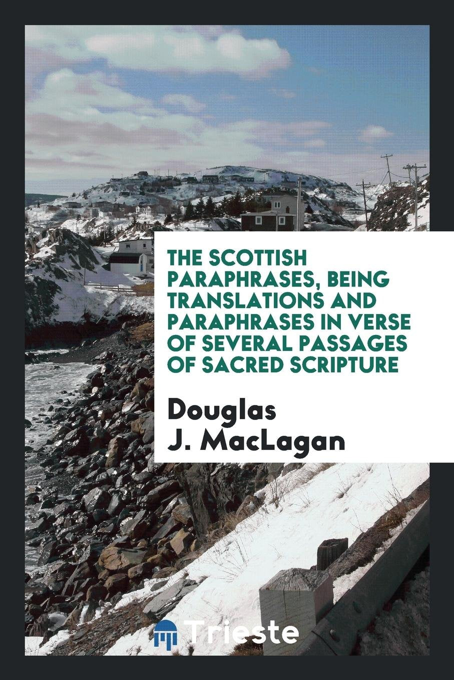 The Scottish Paraphrases, Being Translations and Paraphrases in Verse of Several Passages of Sacred Scripture Politics & History