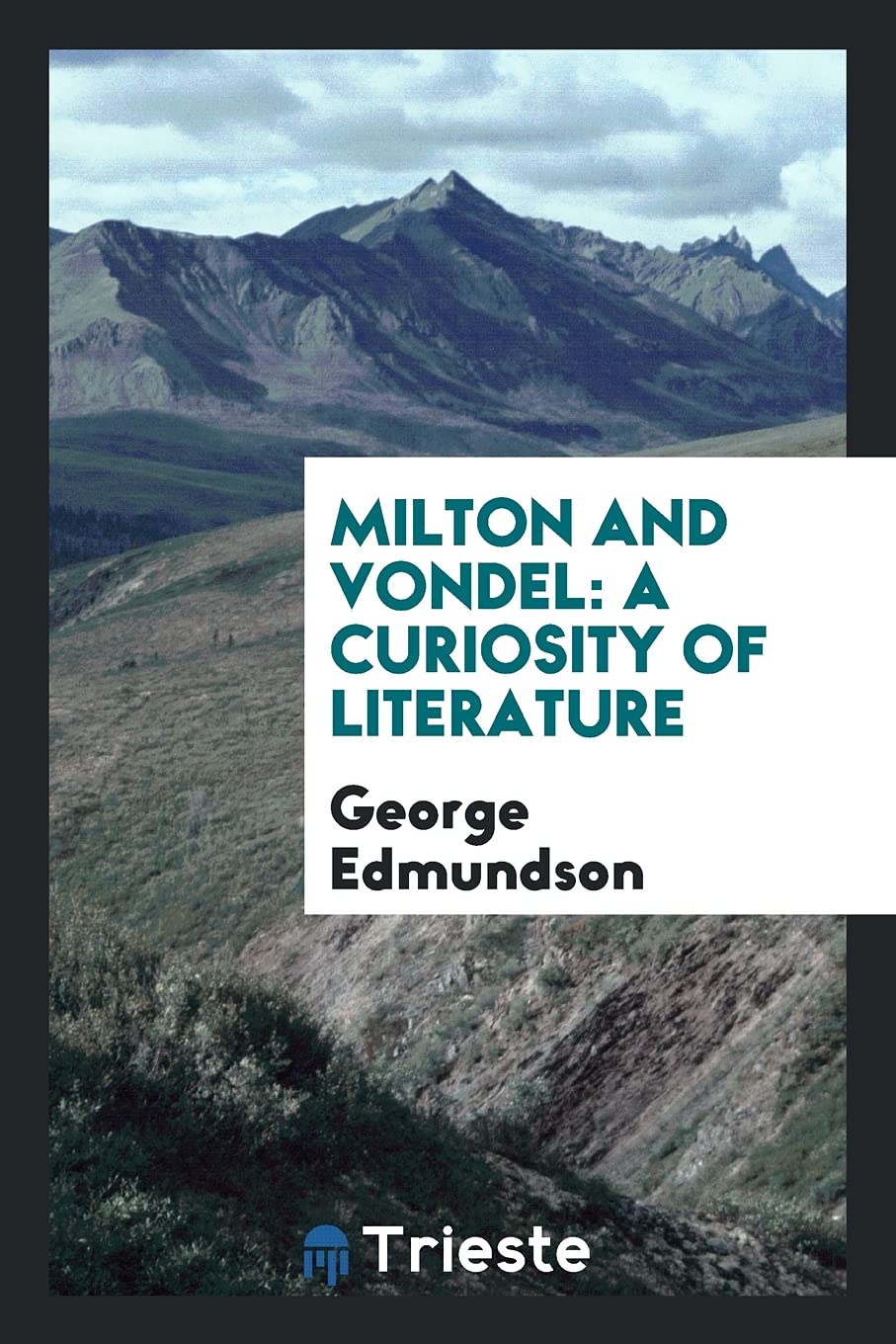 Milton and Vondel: A Curiosity of Literature Politics & History