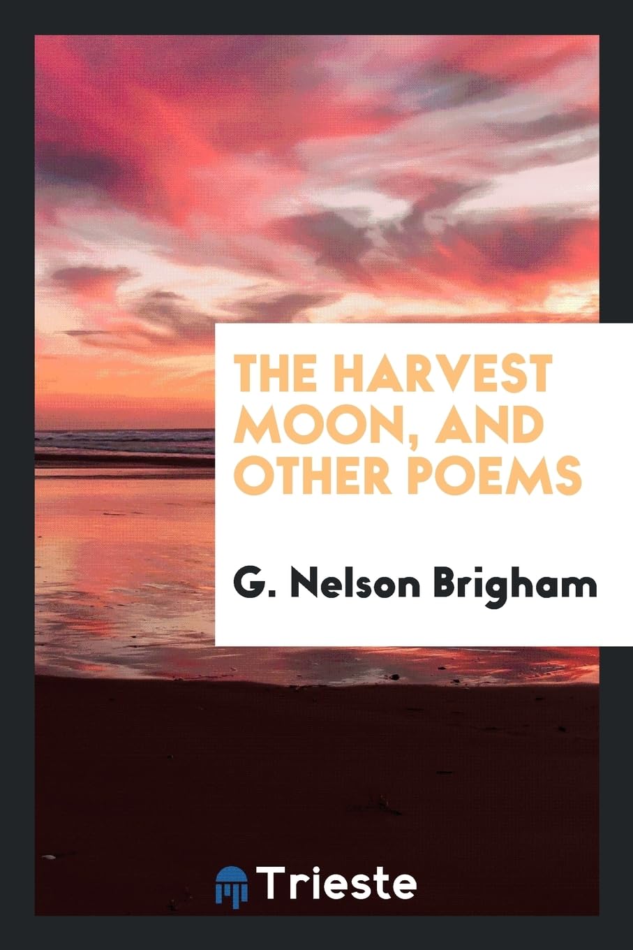 The Harvest Moon, and Other Poems Politics & History
