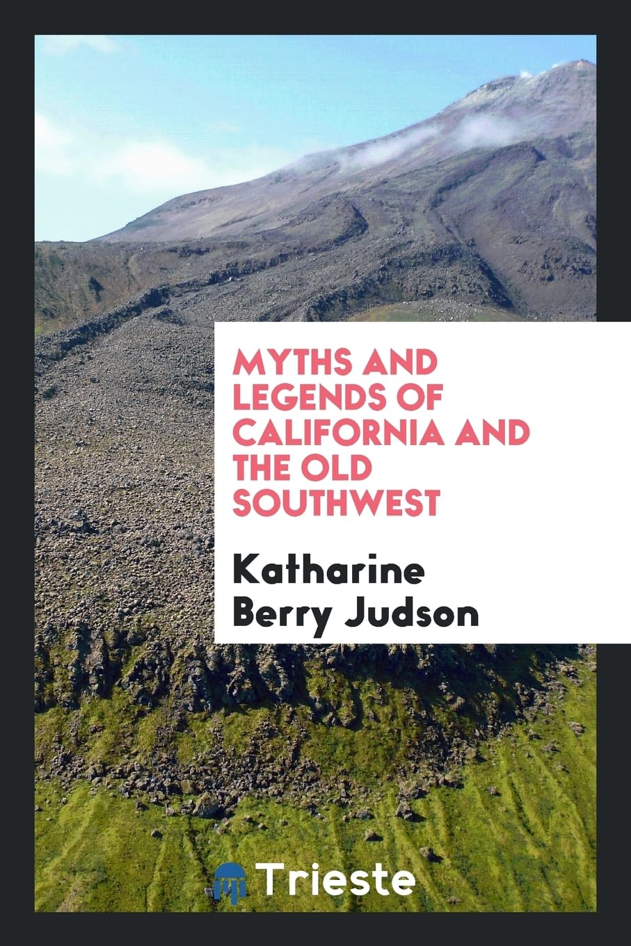 Myths and Legends of California and the Old Southwest Politics & History