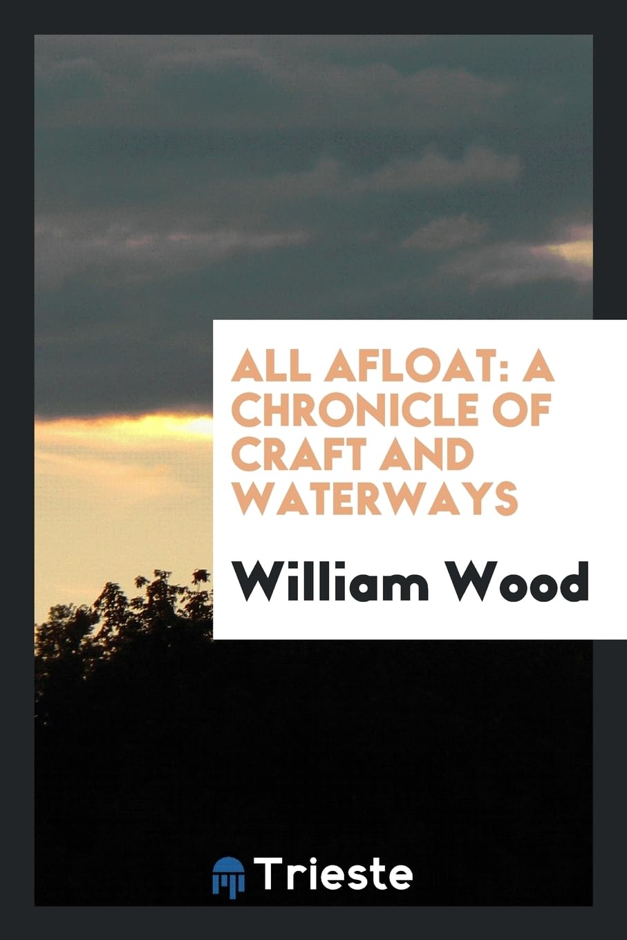All Afloat: A Chronicle of Craft and Waterways Contemporary literature
