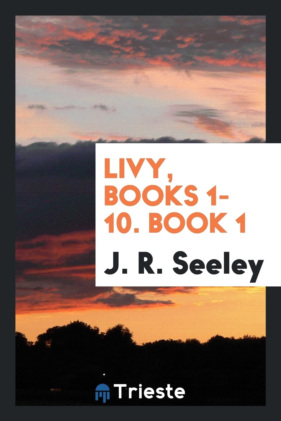 Livy, Books 1-10. Book 1 Politics & History
