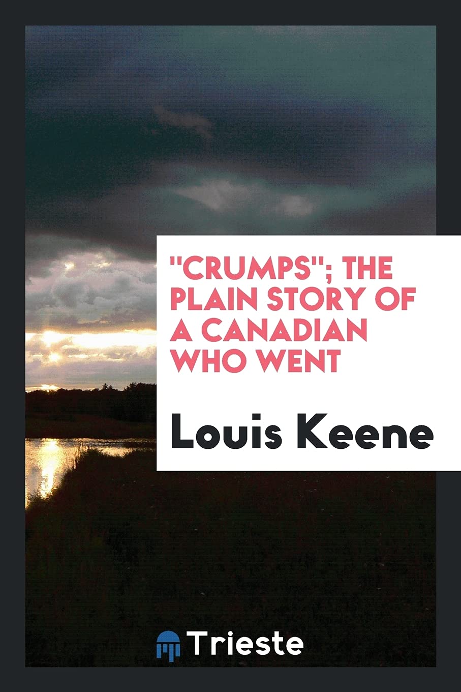 Crumps; The Plain Story of a Canadian Who Went Politics & History