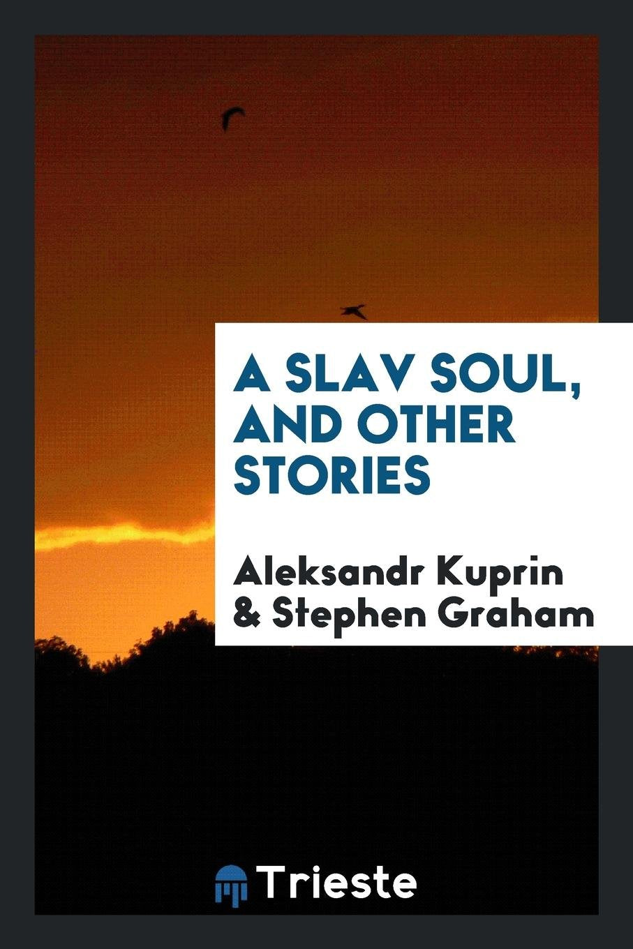 A Slav Soul, and Other Stories Politics & History