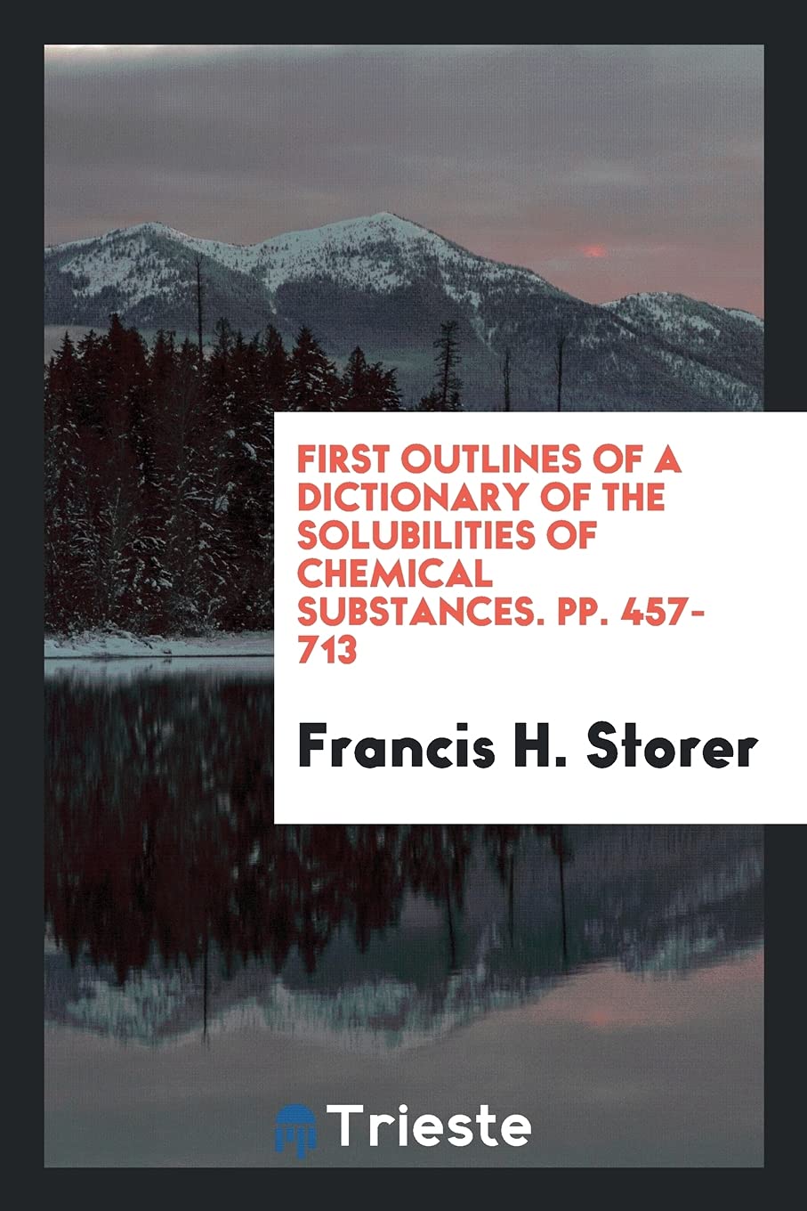 First Outlines of a Dictionary of the Solubilities of Chemical Substances. Pp. 457-713 Books