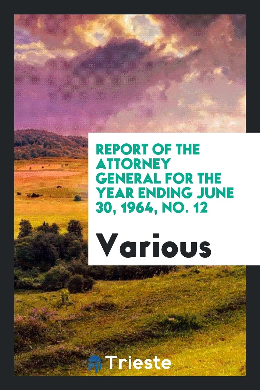 Report of the Attorney General for the Year Ending June 30, 1964, No. 12 Politics & History