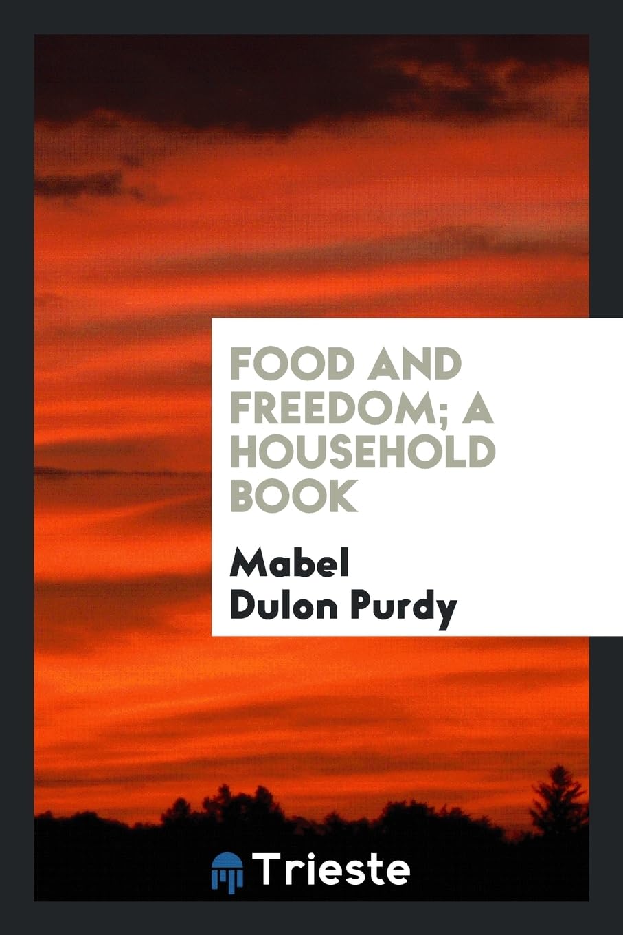 Food and Freedom; A Household Book Politics & History
