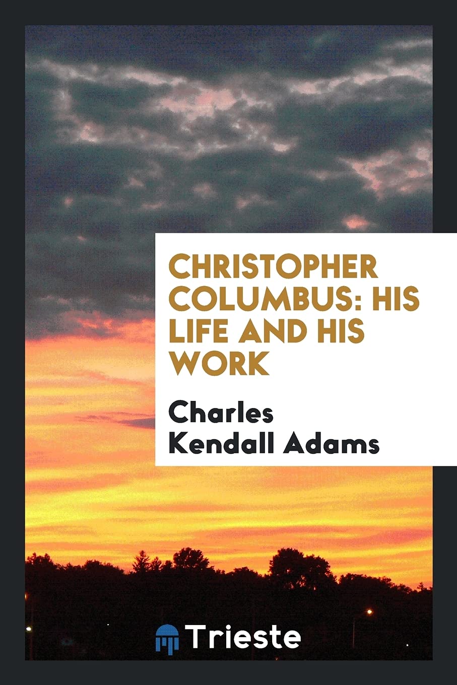 Christopher Columbus: His Life and His Work Politics & History