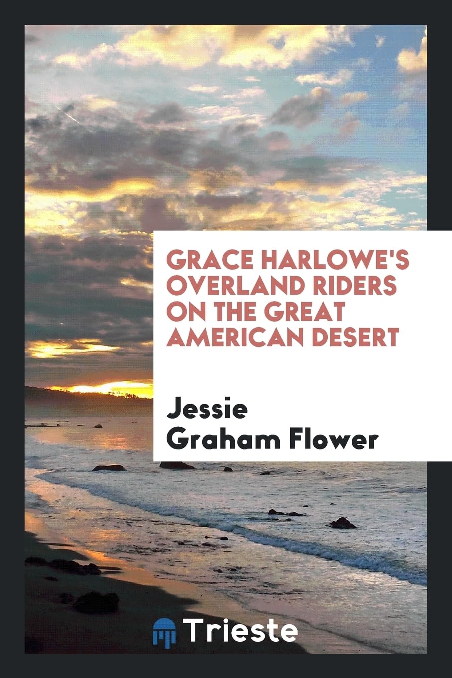 Grace Harlowe's Overland Riders on the Great American Desert Politics & History