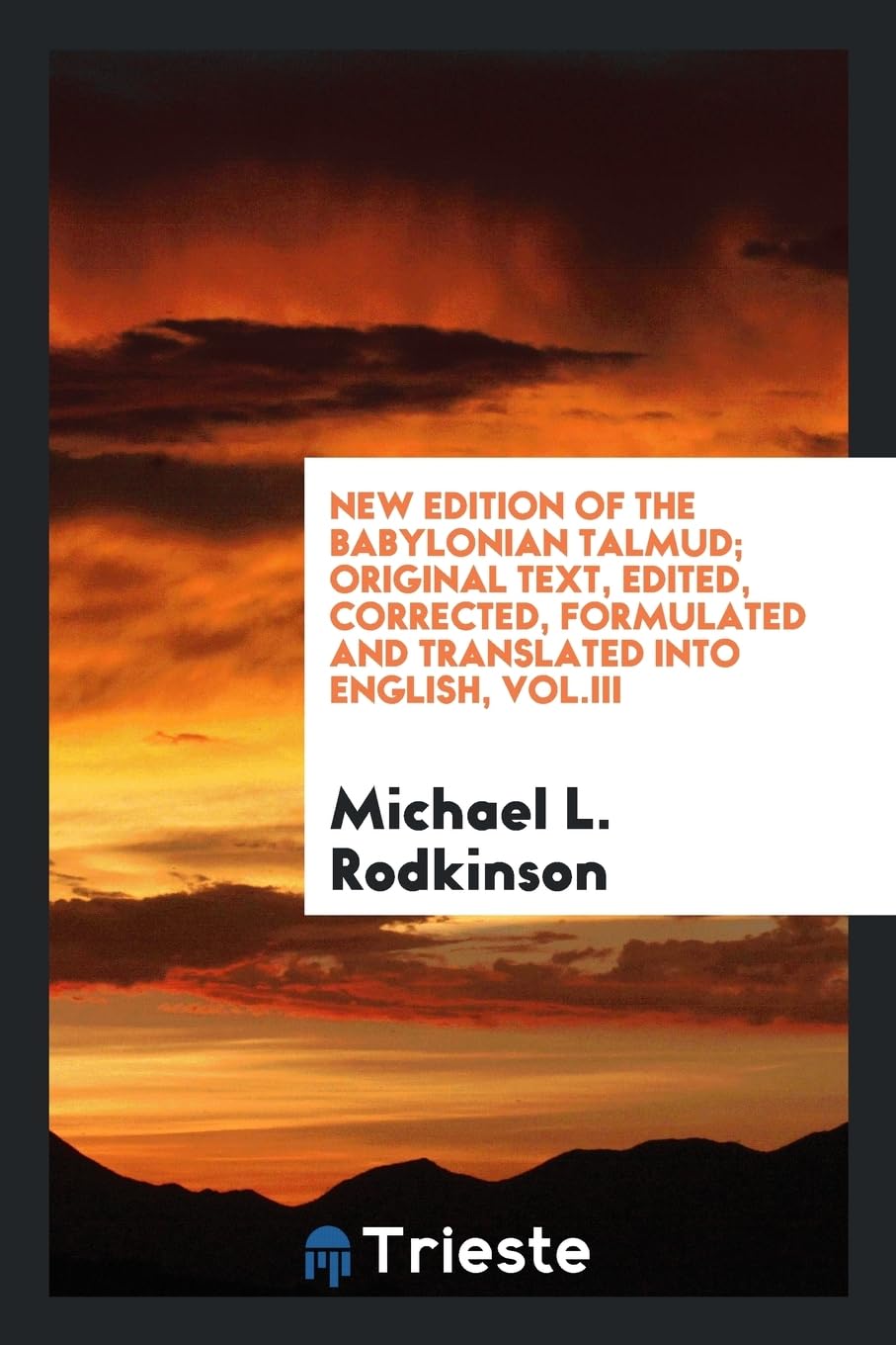 New Edition of the Babylonian Talmud; Original Text, Edited, Corrected, Formulated and Translated Into English, Vol.III Books