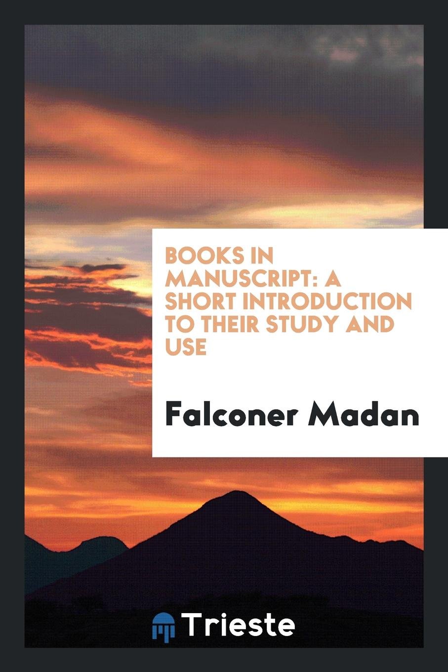 Books in Manuscript: A Short Introduction to Their Study and Use Social Sciences