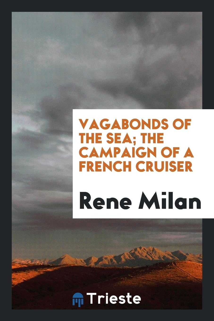 Vagabonds of the Sea; The Campaign of a French Cruiser Politics & History
