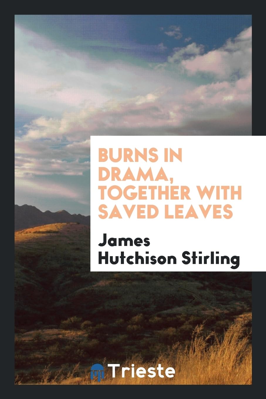 Burns in Drama, Together with Saved Leaves Poetry