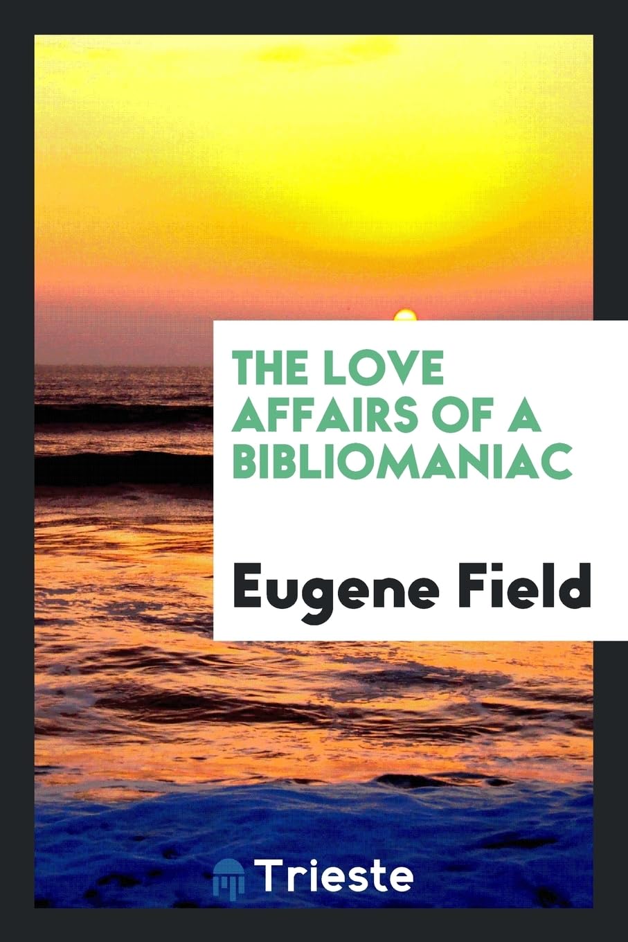 The Love Affairs of a Bibliomaniac Politics & History
