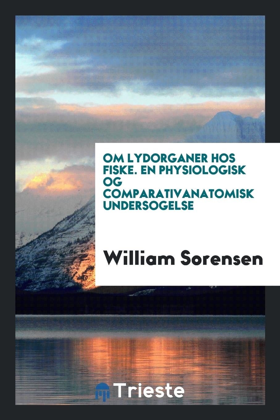 Om Lydorganer Hos Fiske. En Physiologisk Og Comparativanatomisk Undersogelse Books
