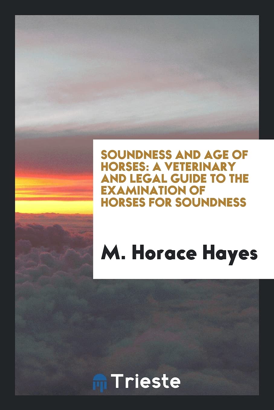 Soundness and Age of Horses: A Veterinary and Legal Guide to the Examination of Horses for Soundness Pets
