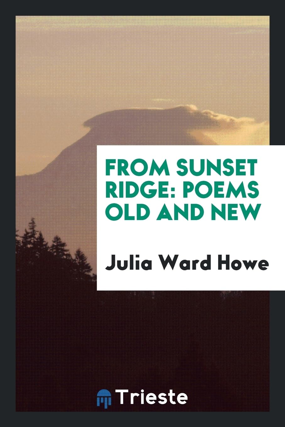 From Sunset Ridge: Poems Old and New Contemporary literature