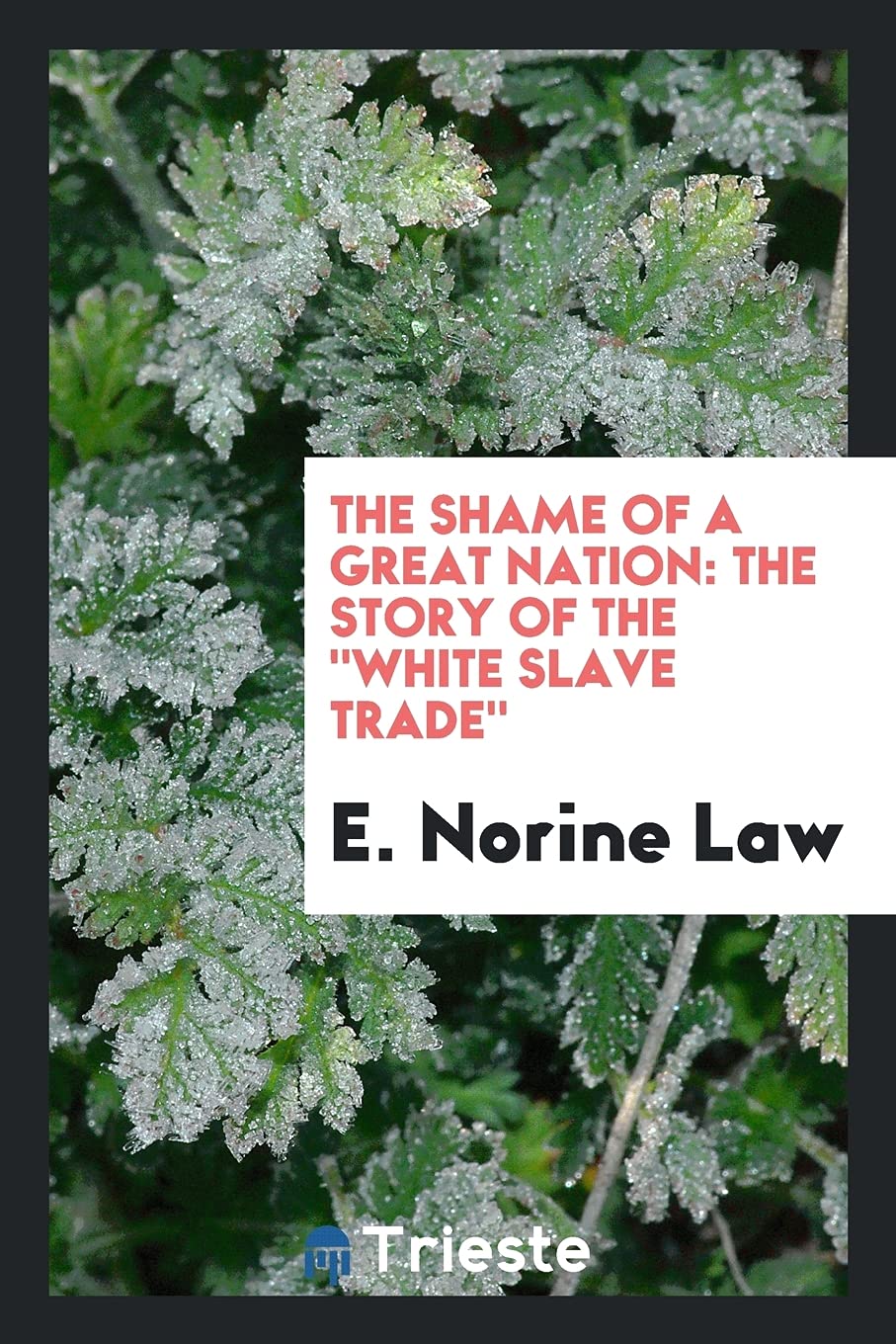 The Shame of a Great Nation: The Story of the White Slave Trade Law