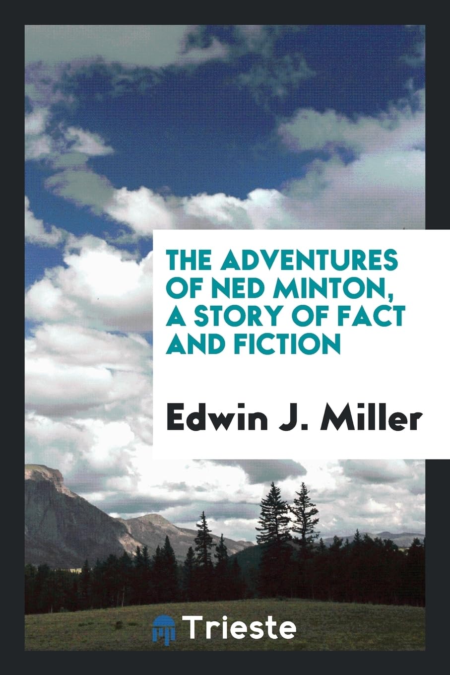 The Adventures of Ned Minton, a Story of Fact and Fiction Books