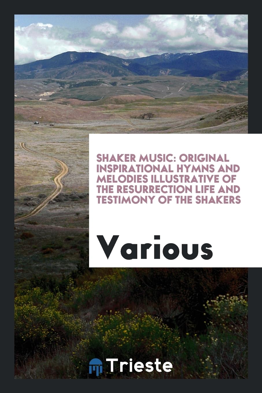 Shaker Music: Original Inspirational Hymns and Melodies Illustrative of the Resurrection Life and Testimony of the Shakers book