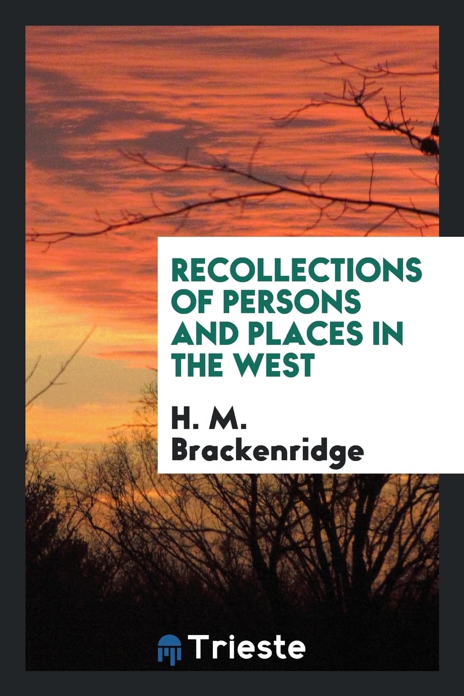 Recollections of persons and places in the West Memories