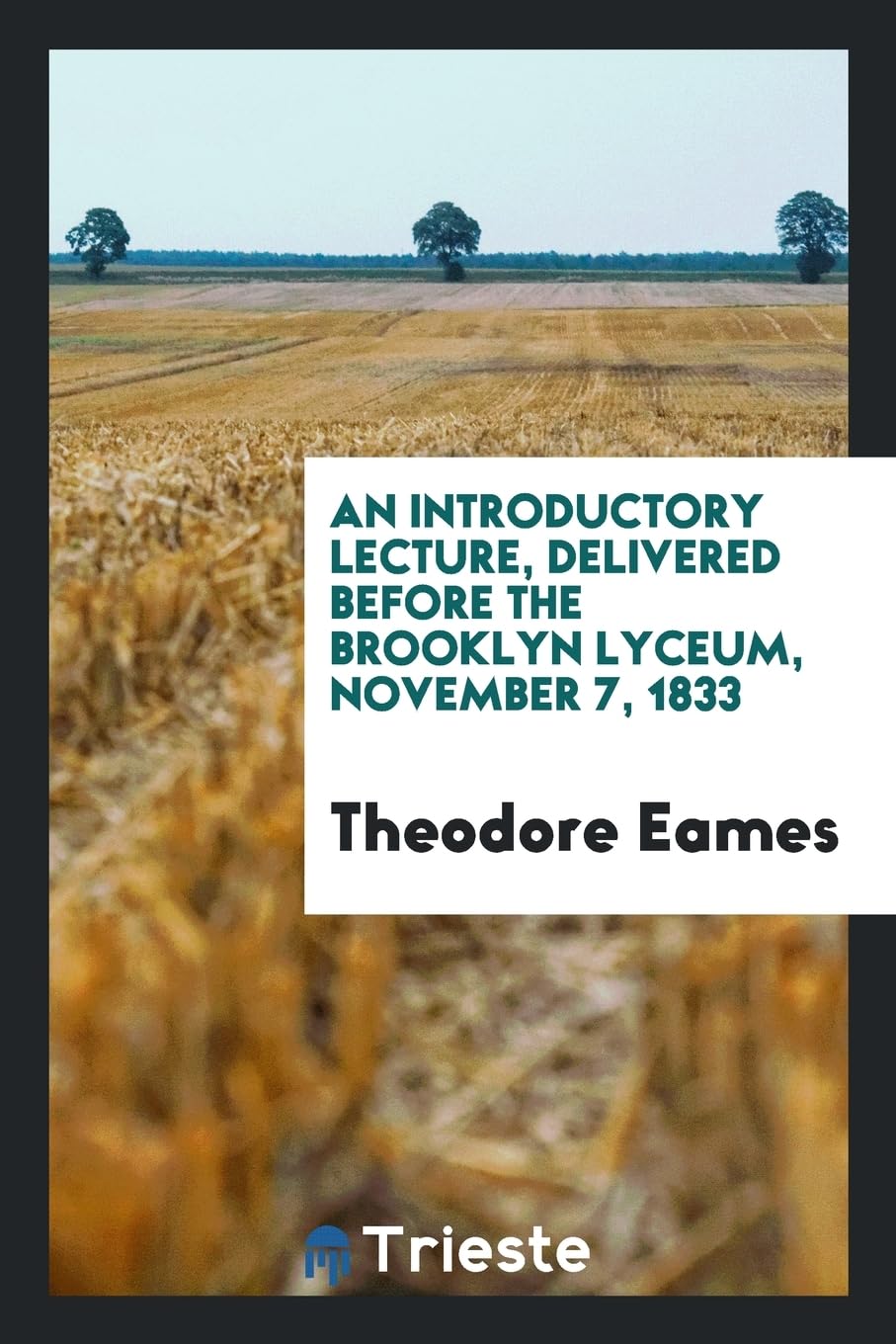 An Introductory Lecture: Delivered Before the Brooklyn Lyceum, November 7, 1833 Politics & History