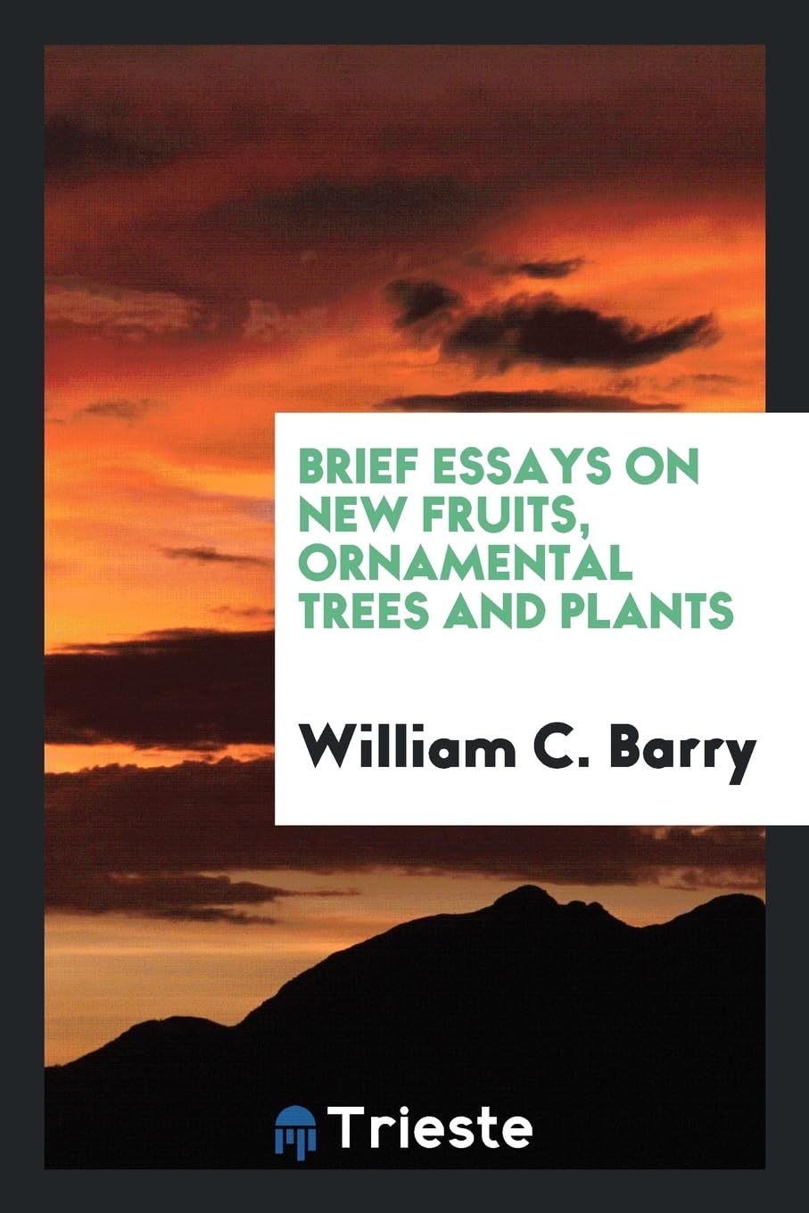 Brief Essays on New Fruits, Ornamental Trees and Plants Books