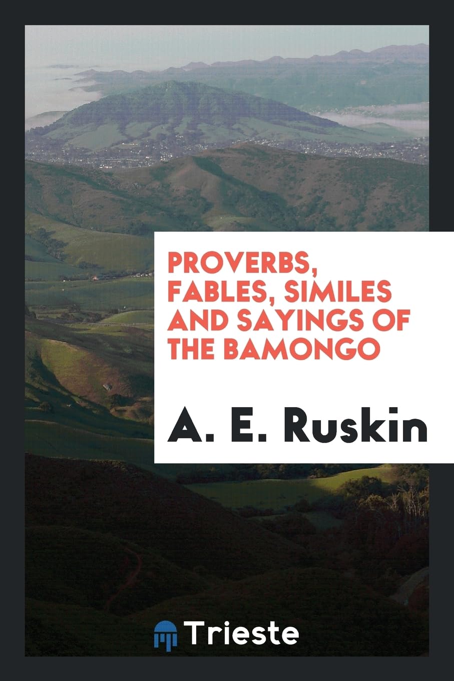 Proverbs, Fables, Similes and Sayings of the Bamongo Books
