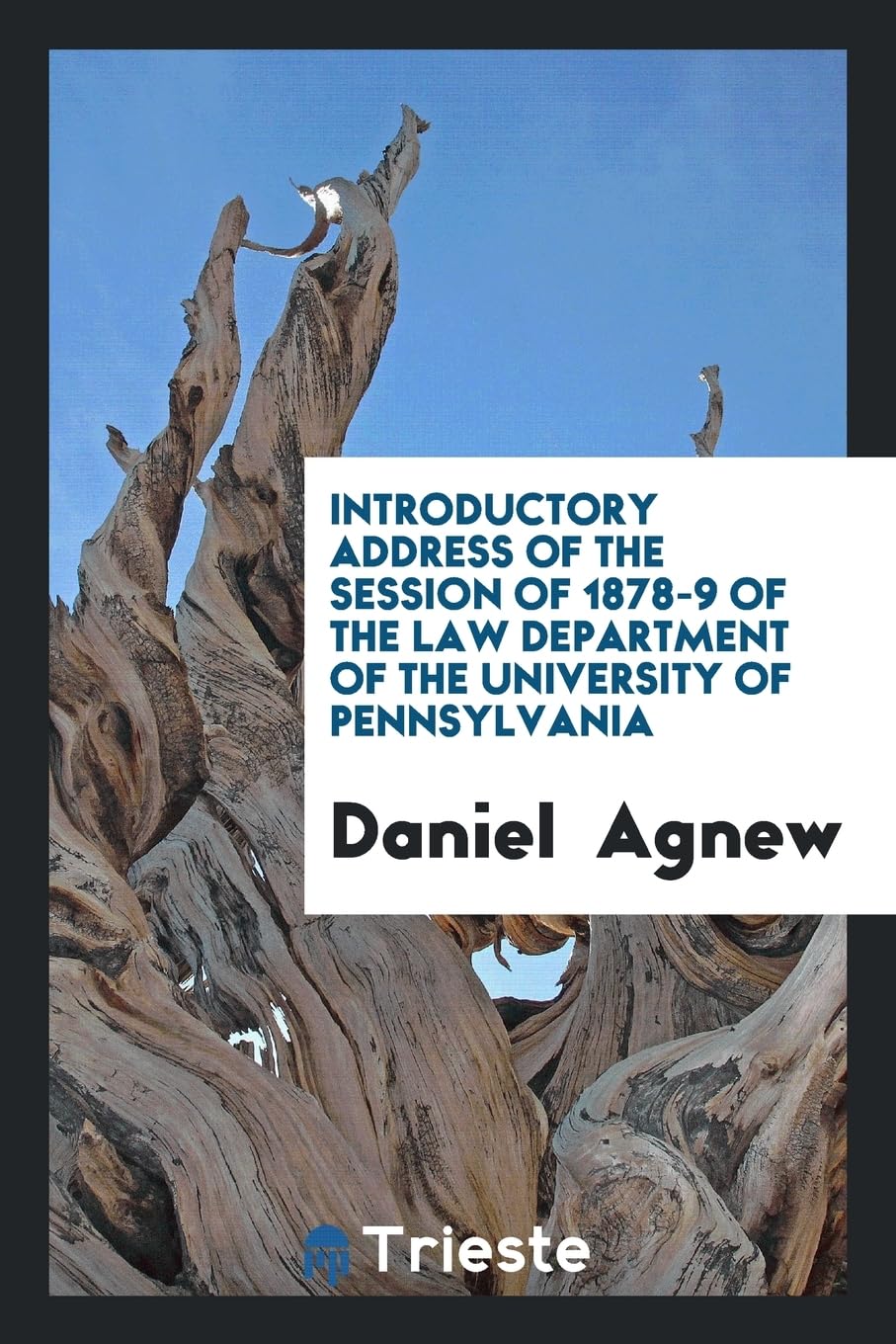 Introductory Address of the Session of 1878-9 of the Law Department of the University of Pennsylvania Books