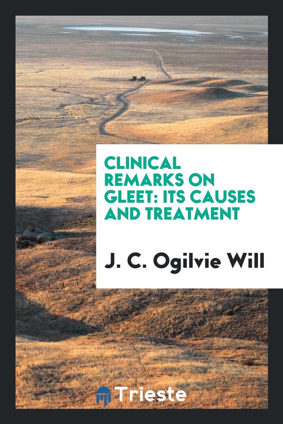 Clinical Remarks on Gleet: Its Causes and Treatment Politics & History