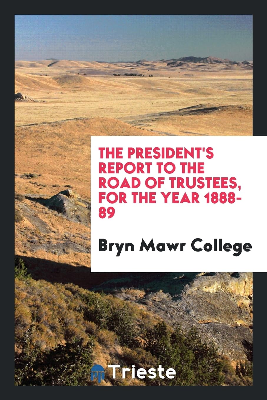 The President's Report to the Road of Trustees, for the Year 1888-89 Books