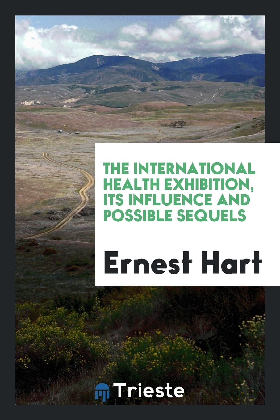 The International Health Exhibition, Its Influence and Possible Sequels Books