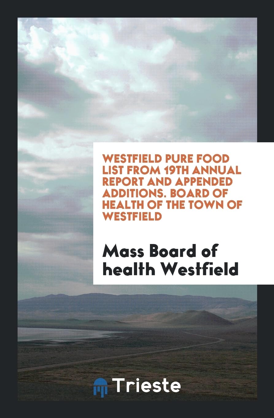 Westfield Pure Food List from 19th Annual Report and Appended Additions. Board of Health of the Town of Westfield Books