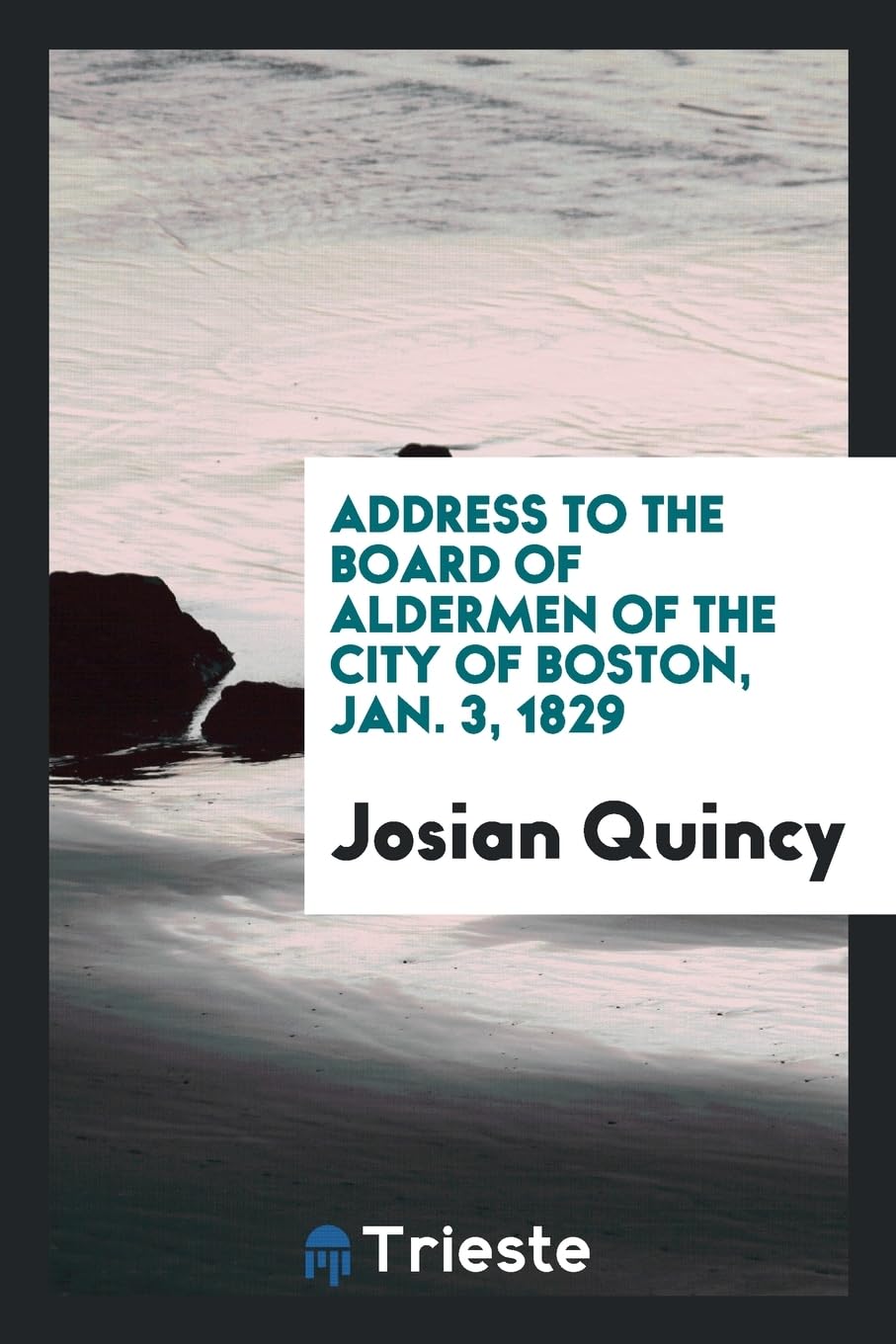 Address to the Board of Aldermen of the City of Boston, Jan. 3, 1829 Books