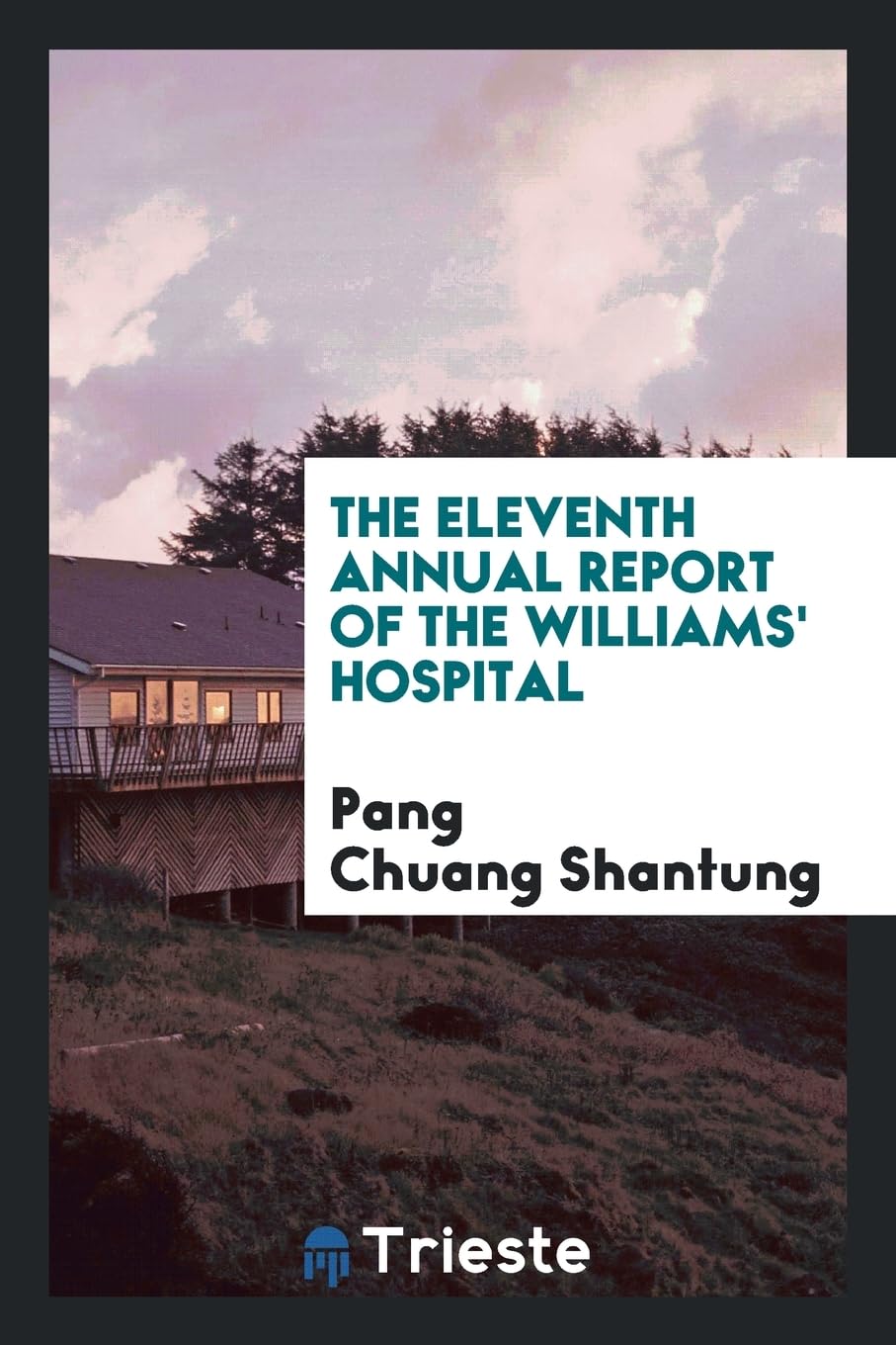 The Eleventh Annual Report of the Williams' Hospital Politics & History