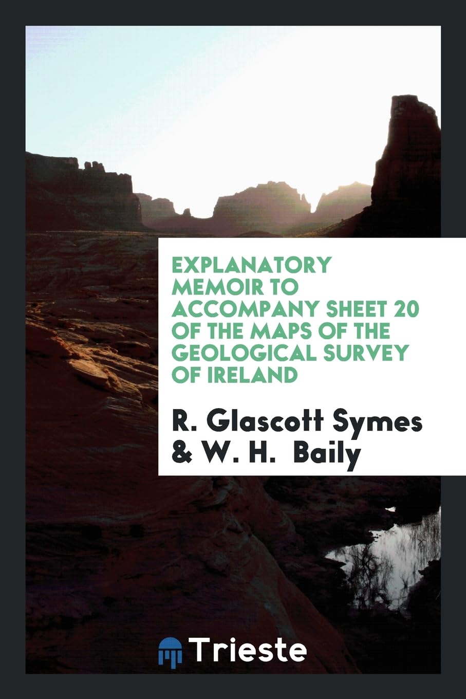 Explanatory Memoir to Accompany Sheet 20 of the Maps of the Geological Survey of Ireland Books