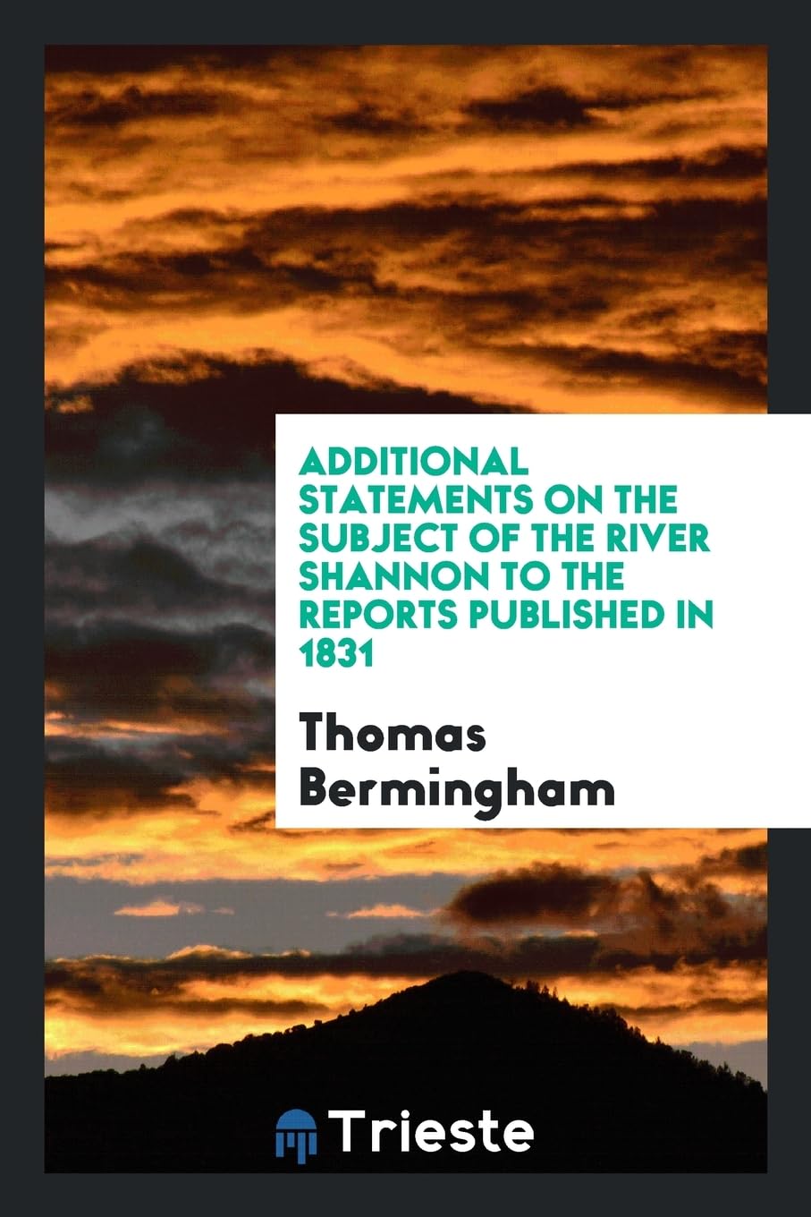 Additional Statements on the Subject of the River Shannon to the Reports Published in 1831 Books
