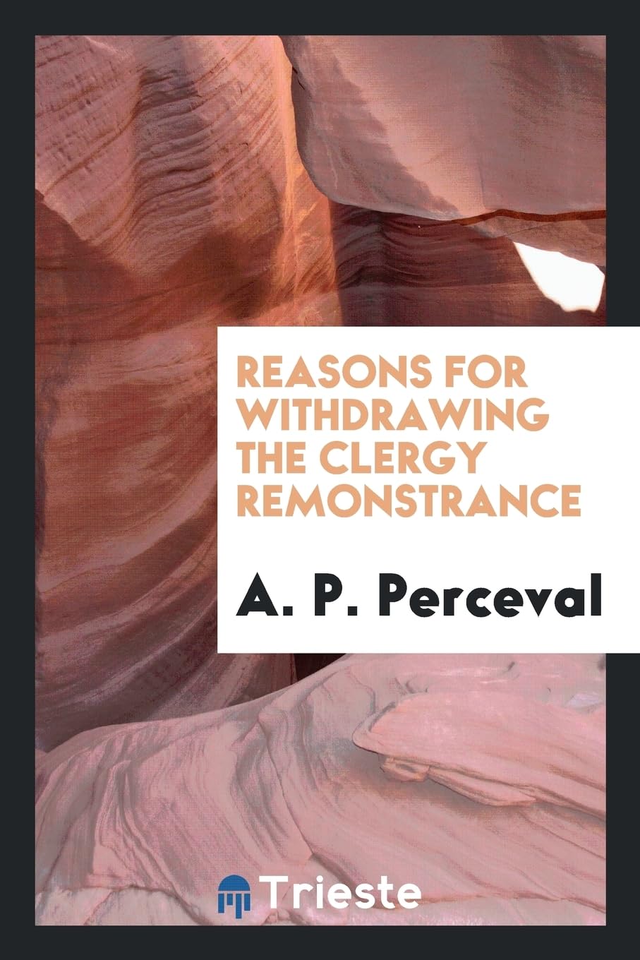 Reasons for Withdrawing the Clergy Remonstrance Politics & History