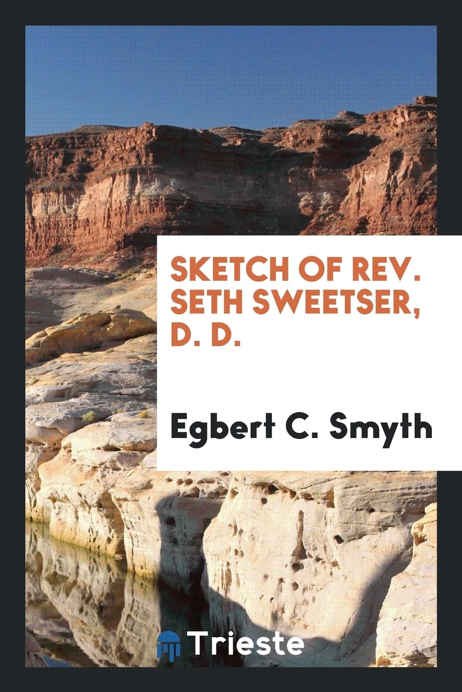 Sketch of Rev. Seth Sweetser, D. D. Politics & History