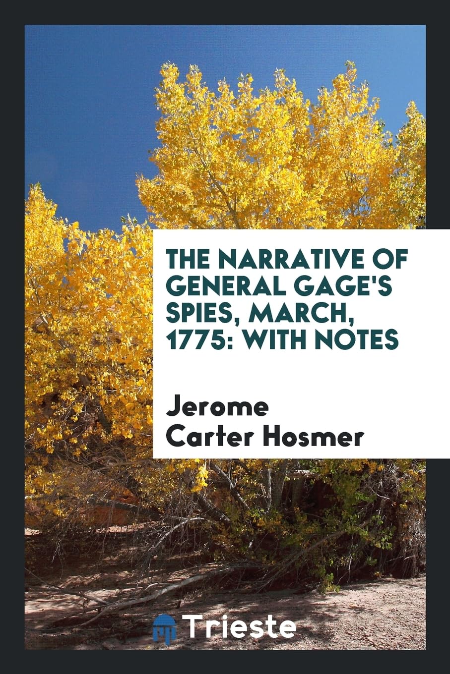 The Narrative of General Gage's Spies, March, 1775: With Notes Religion & Esotericism