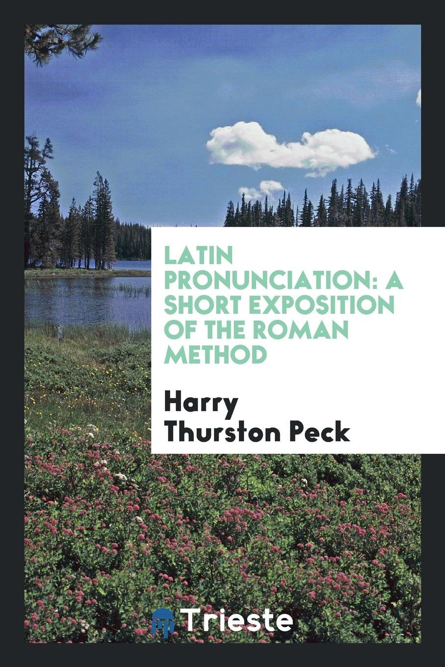 Latin Pronunciation: A Short Exposition of the Roman Method Books