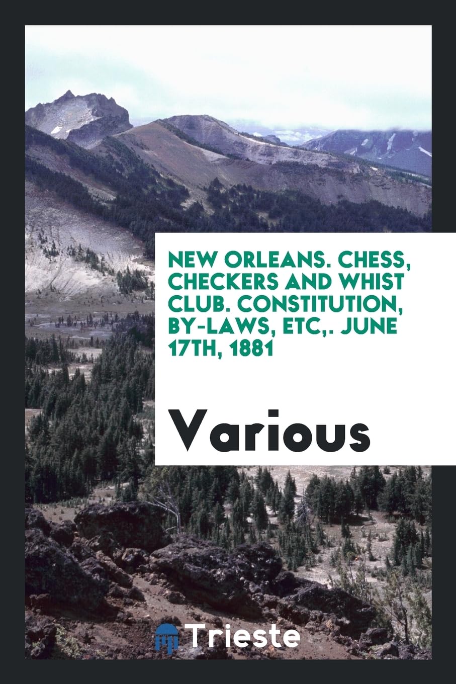 New Orleans. Chess, Checkers and Whist Club. Constitution, By-Laws, Etc, . June 17th, 1881 Contemporary literature