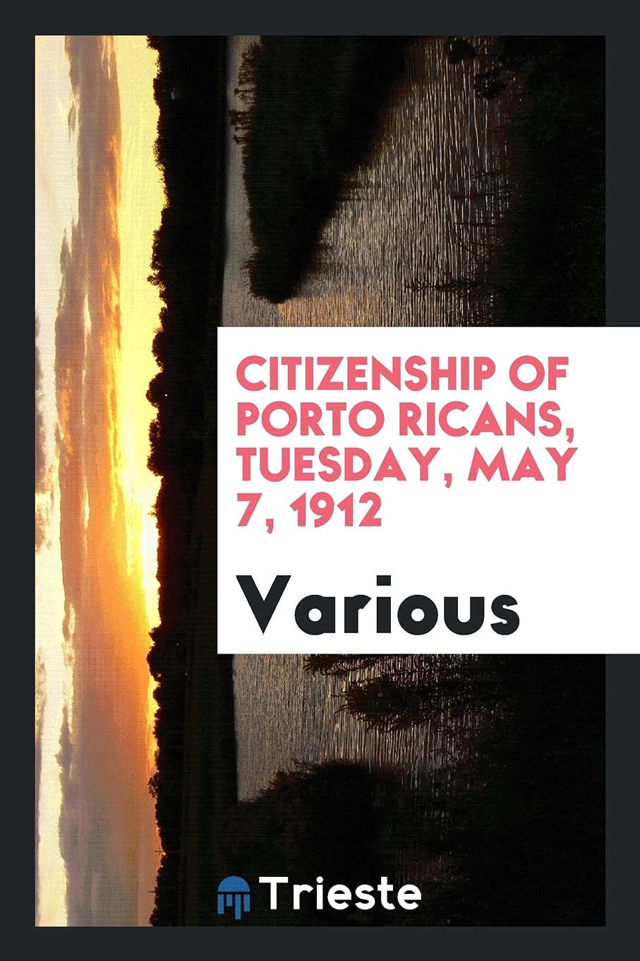 Citizenship of Porto Ricans, Tuesday, May 7, 1912 Politics & History