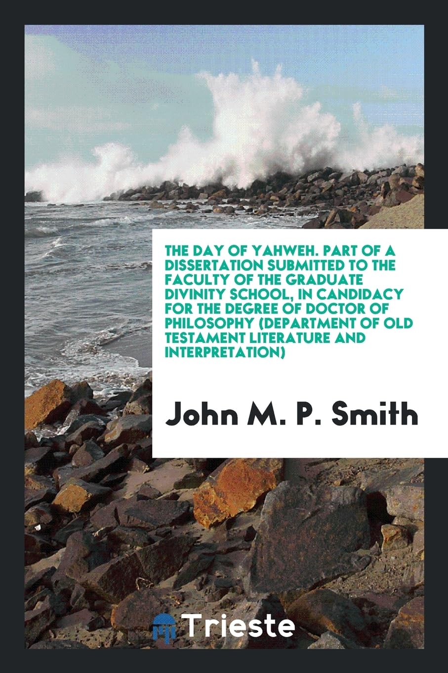 The Day of Yahweh. Part of a Dissertation Submitted to the Faculty of the Graduate Divinity School, in Candidacy for the Degree of Doctor of ... Old Testament Literature and Interpretation) Politics & History