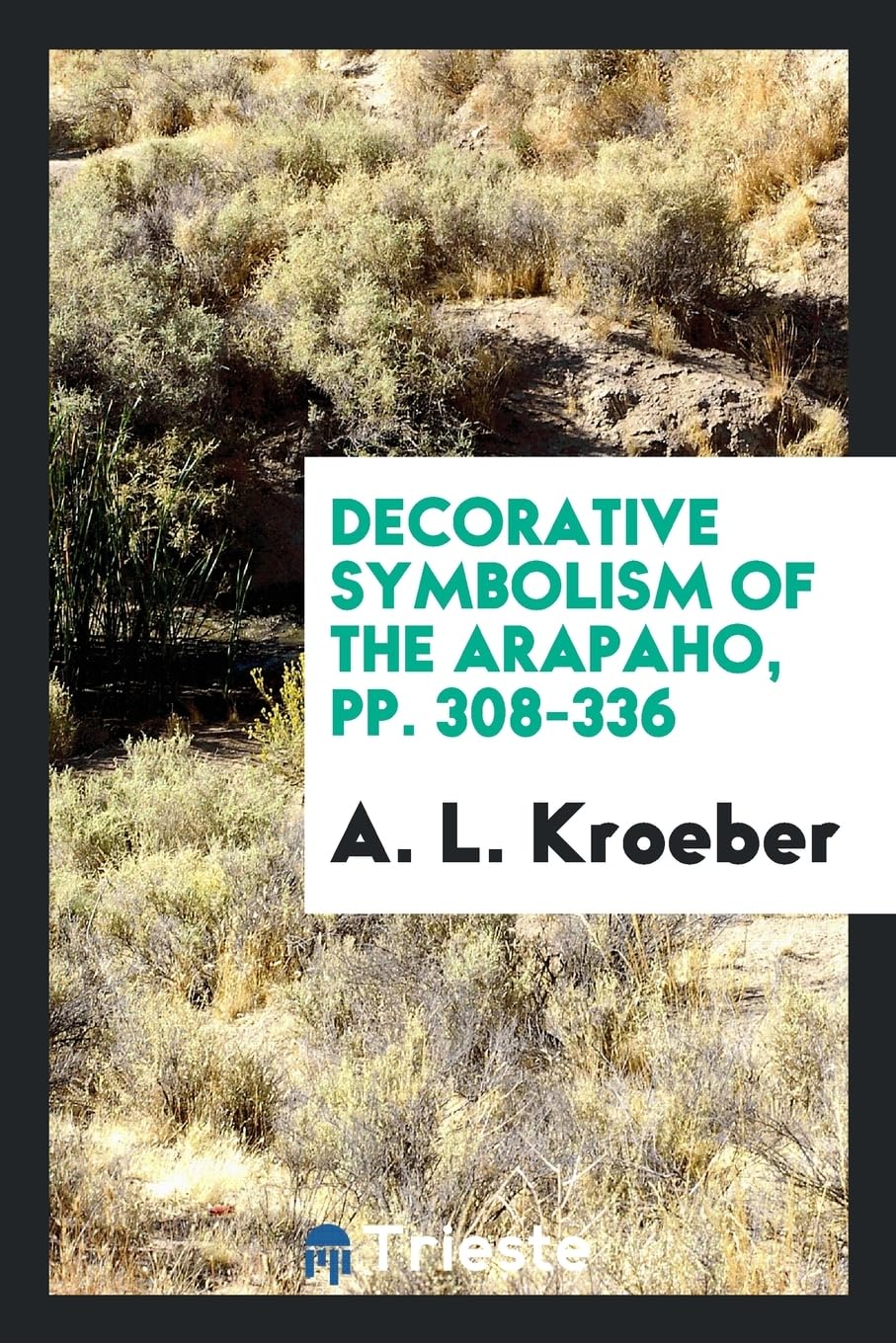 Decorative Symbolism of the Arapaho, Pp. 308-336 Books