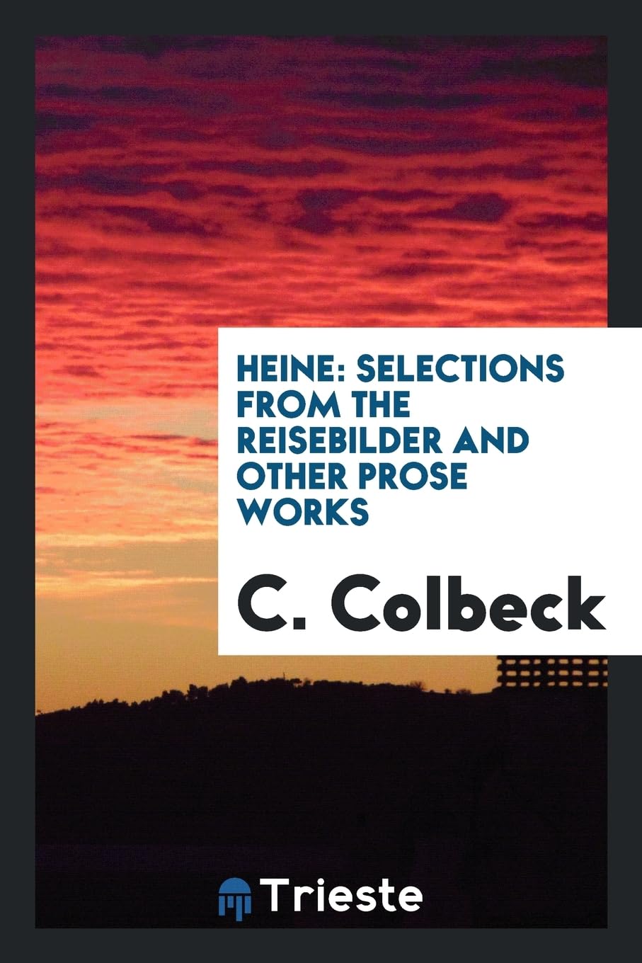 Heine: Selections from the Reisebilder and Other Prose Works Books