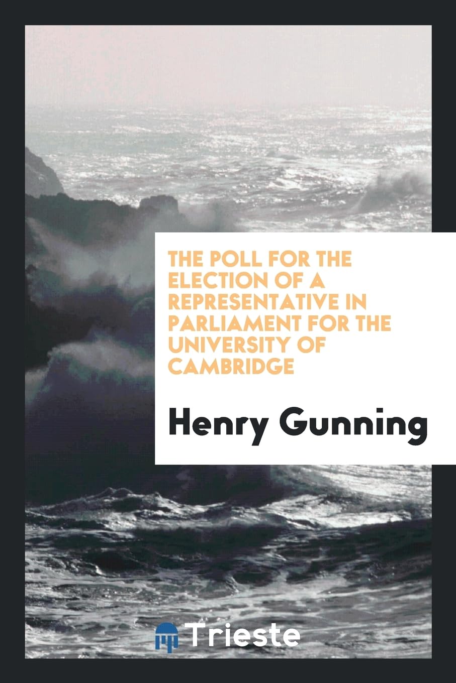 The Poll for the Election of a Representative in Parliament for the University of Cambridge Books